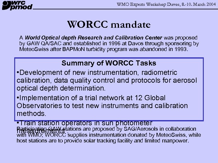 WMO Experts Workshop Davos, 8. -10. March 2004 WORCC mandate A World Optical depth