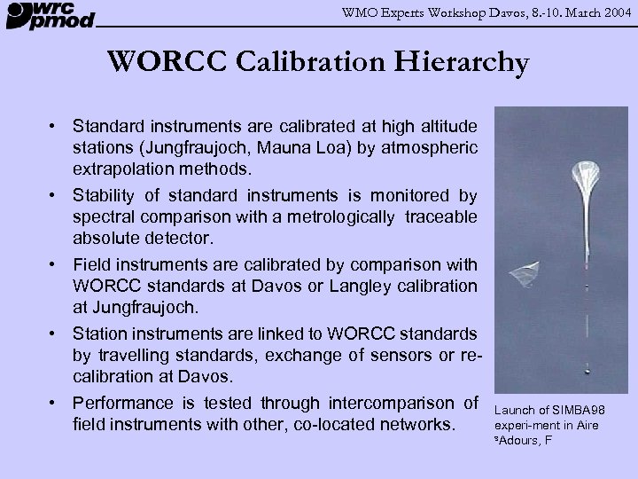 WMO Experts Workshop Davos, 8. -10. March 2004 WORCC Calibration Hierarchy • Standard instruments