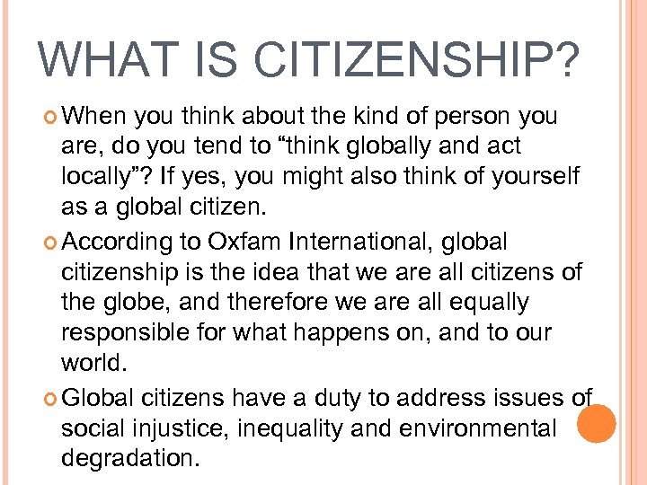 WHAT IS CITIZENSHIP? When you think about the kind of person you are, do