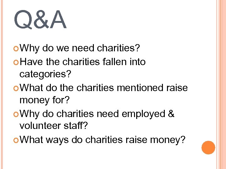 Q&A Why do we need charities? Have the charities fallen into categories? What do