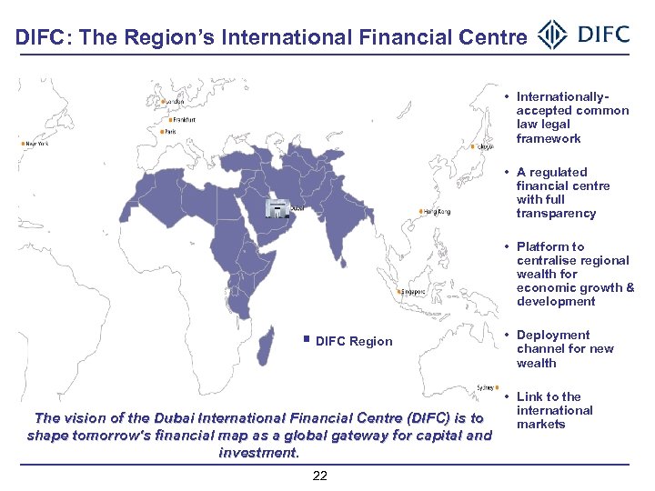 DIFC: The Region’s International Financial Centre • Internationallyaccepted common law legal framework • A