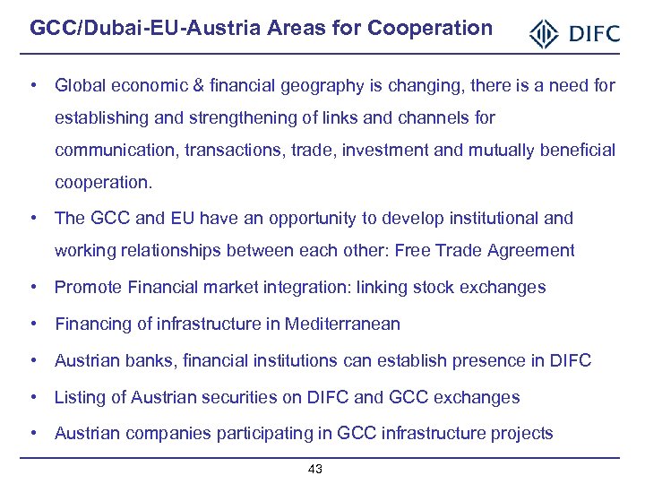 GCC/Dubai-EU-Austria Areas for Cooperation • Global economic & financial geography is changing, there is