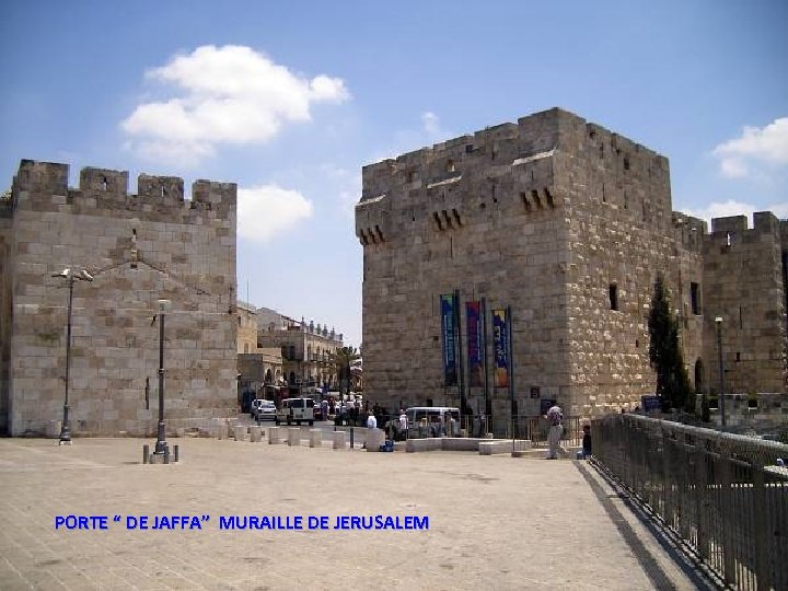 PORTE “ DE JAFFA” MURAILLE DE JERUSALEM Sunday, March 18, 2018 11 