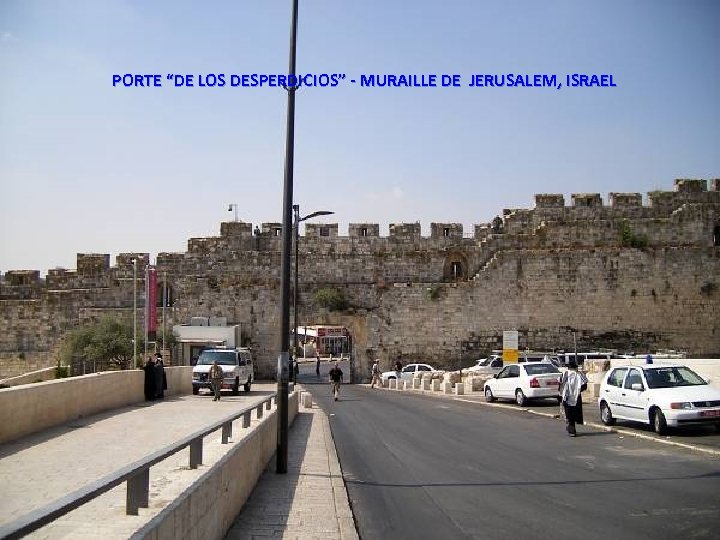 PORTE “DE LOS DESPERDICIOS” - MURAILLE DE JERUSALEM, ISRAEL Sunday, March 18, 2018 13
