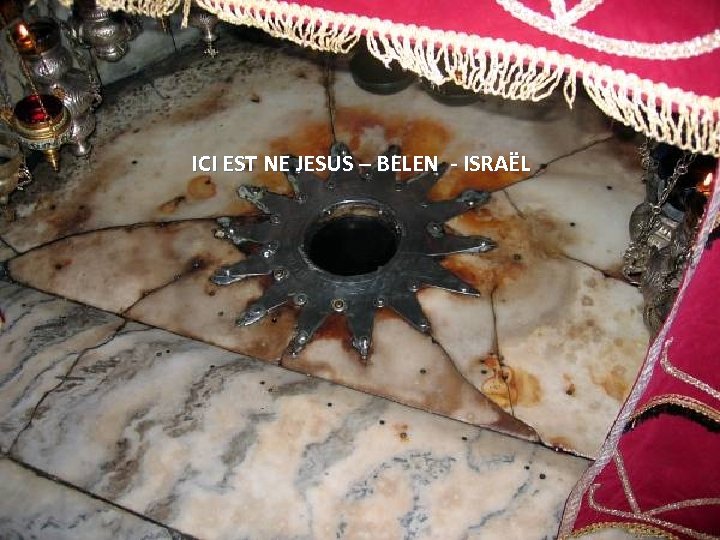 ICI EST NE JESUS – BELEN - ISRAËL Sunday, March 18, 2018 70 