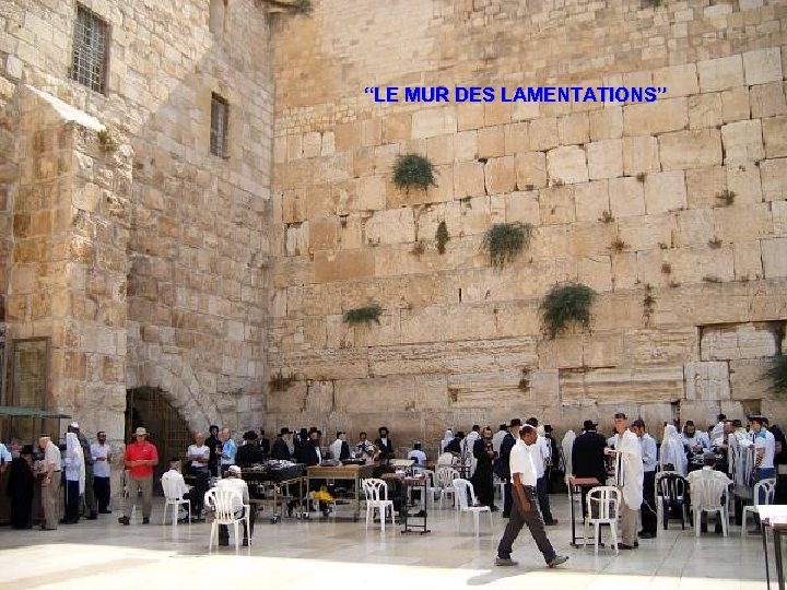“LE MUR DES LAMENTATIONS” Sunday, March 18, 2018 83 