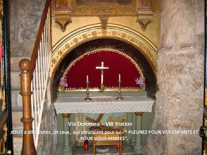 Vía Dolorosa – VIII Station JESUS a dit à celles , et ceux, qui