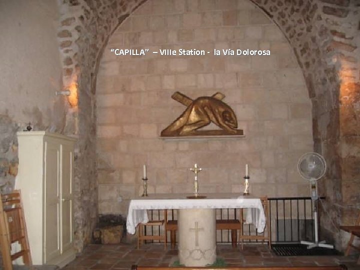 “CAPILLA” – VIIIe Station - la Vía Dolorosa Sunday, March 18, 2018 85 