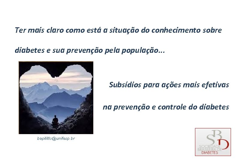 Ter mais claro como está a situação do conhecimento sobre diabetes e sua prevenção