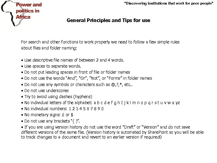 “Discovering institutions that work for poor people” General Principles and Tips for use For