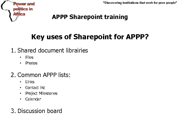 “Discovering institutions that work for poor people” APPP Sharepoint training Key uses of Sharepoint