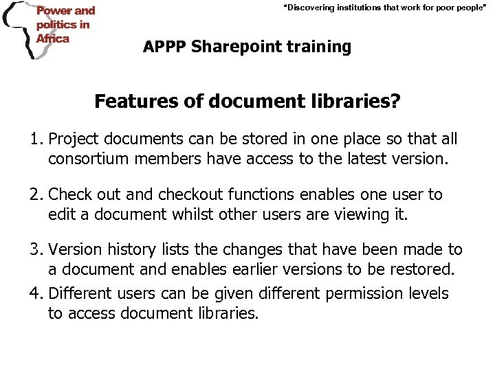 “Discovering institutions that work for poor people” APPP Sharepoint training Features of document libraries?