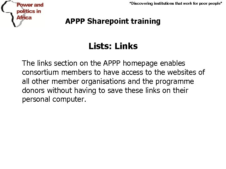 “Discovering institutions that work for poor people” APPP Sharepoint training Lists: Links The links