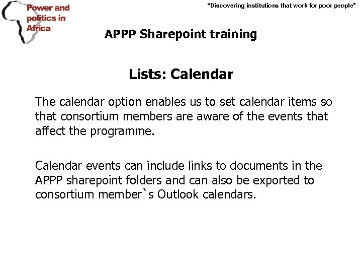 “Discovering institutions that work for poor people” APPP Sharepoint training Lists: Calendar The calendar