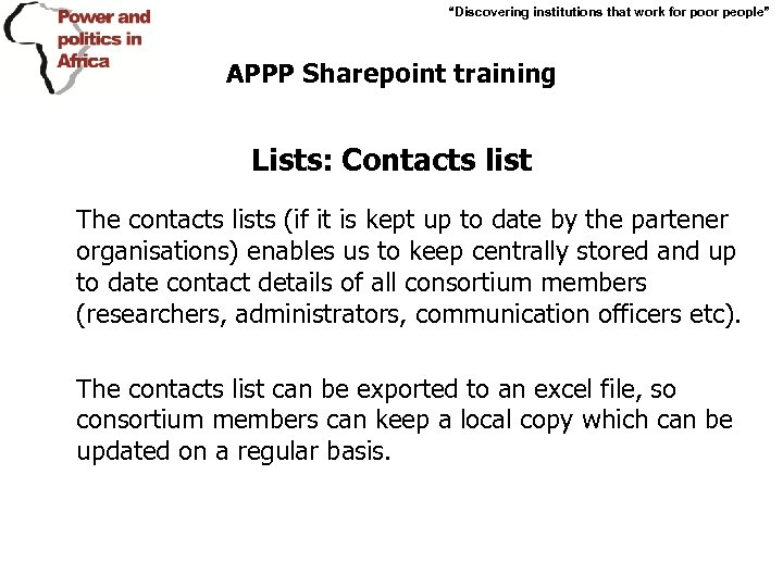 “Discovering institutions that work for poor people” APPP Sharepoint training Lists: Contacts list The