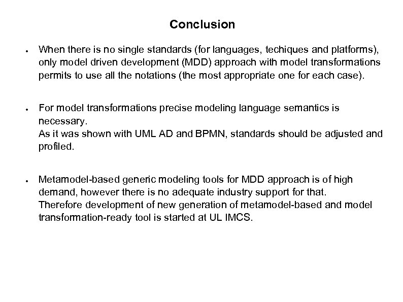 Conclusion ● ● ● When there is no single standards (for languages, techiques and