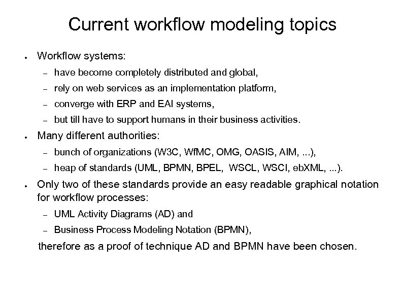 Current workflow modeling topics ● Workflow systems: rely on web services as an implementation