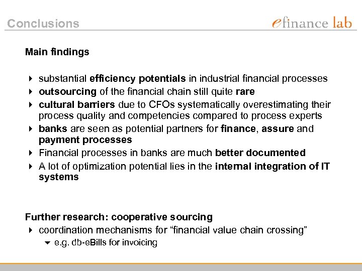 Conclusions Main findings 4 substantial efficiency potentials in industrial financial processes 4 outsourcing of