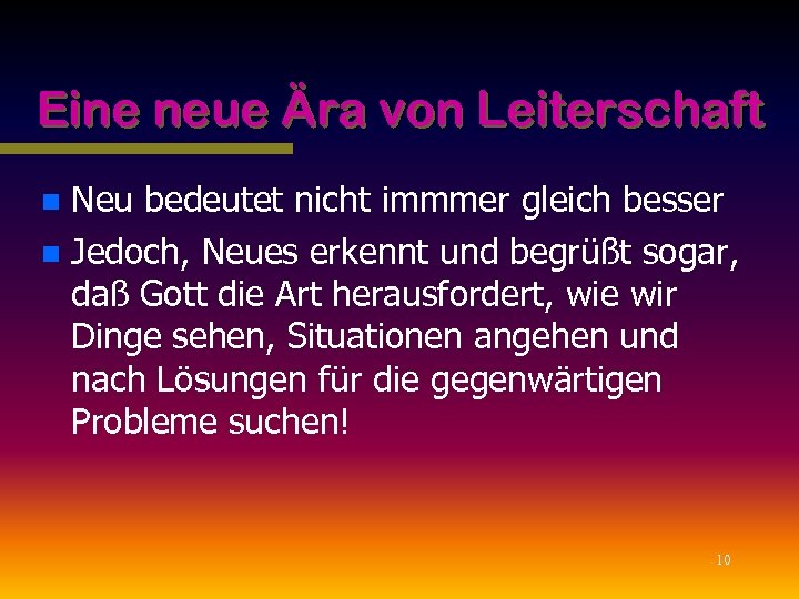 Eine neue Ära von Leiterschaft Neu bedeutet nicht immmer gleich besser n Jedoch, Neues