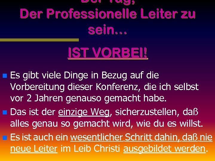 Der Tag, Der Professionelle Leiter zu sein… IST VORBEI! Es gibt viele Dinge in