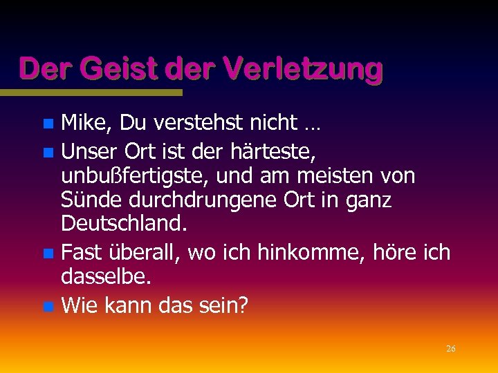 Der Geist der Verletzung Mike, Du verstehst nicht … n Unser Ort ist der