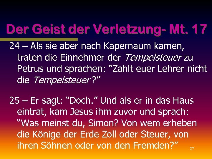 Der Geist der Verletzung- Mt. 17 24 – Als sie aber nach Kapernaum kamen,
