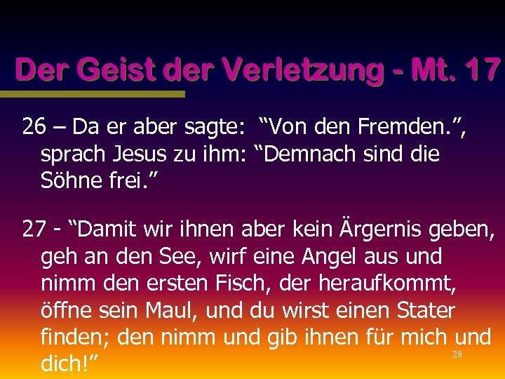 Der Geist der Verletzung - Mt. 17 26 – Da er aber sagte: “Von