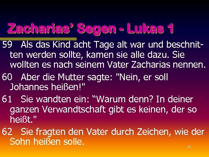Zacharias’ Segen - Lukas 1 59 Als das Kind acht Tage alt war und