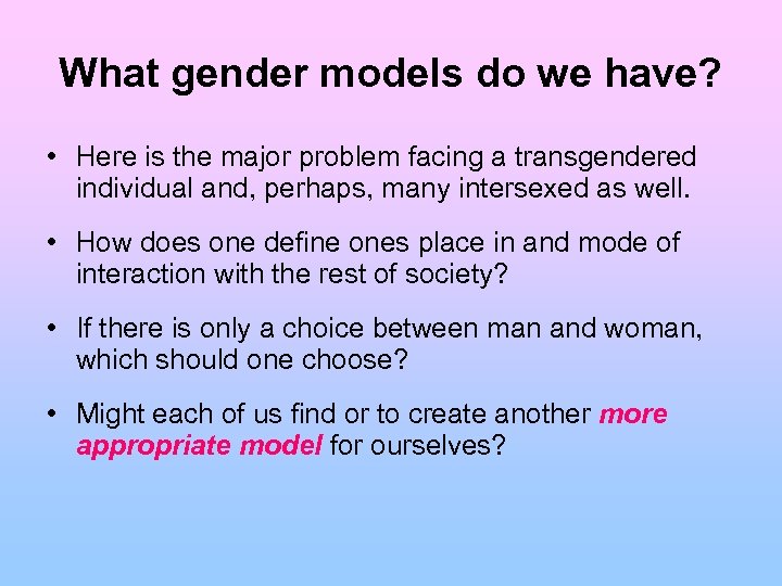 What gender models do we have? • Here is the major problem facing a