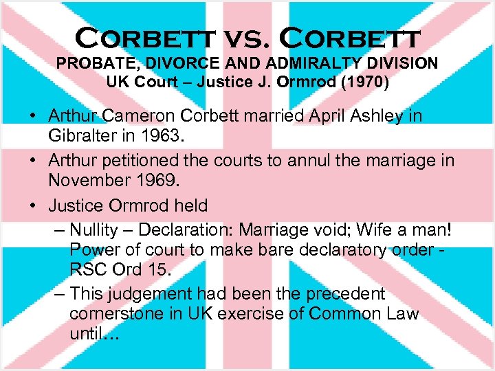 Corbett vs. Corbett PROBATE, DIVORCE AND ADMIRALTY DIVISION UK Court – Justice J. Ormrod