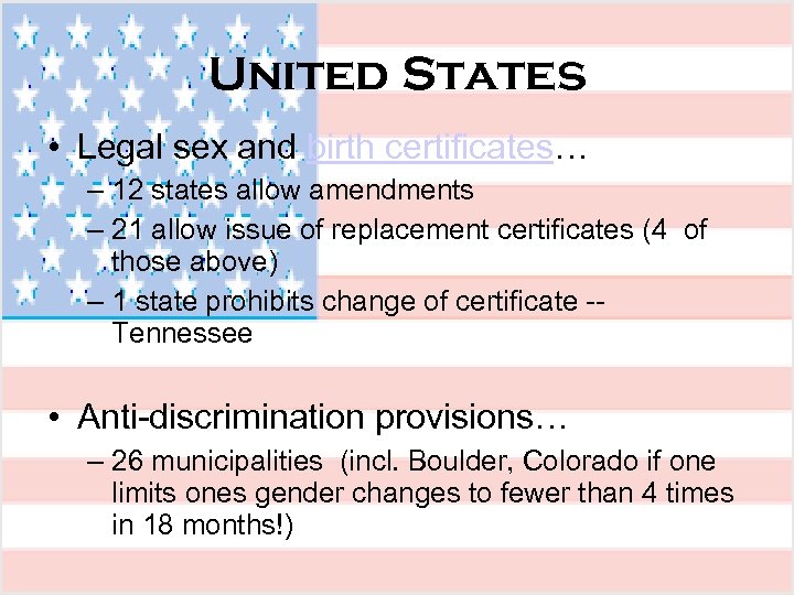 United States • Legal sex and birth certificates… – 12 states allow amendments –
