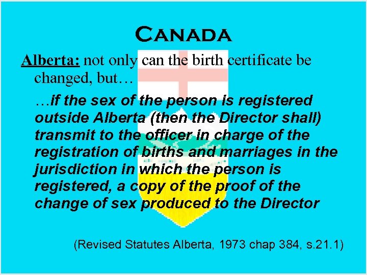 Canada Alberta: not only can the birth certificate be changed, but… …if the sex