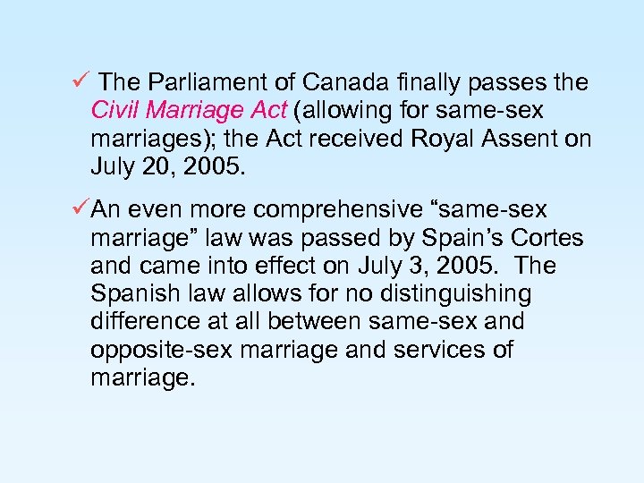  The Parliament of Canada finally passes the Civil Marriage Act (allowing for same-sex