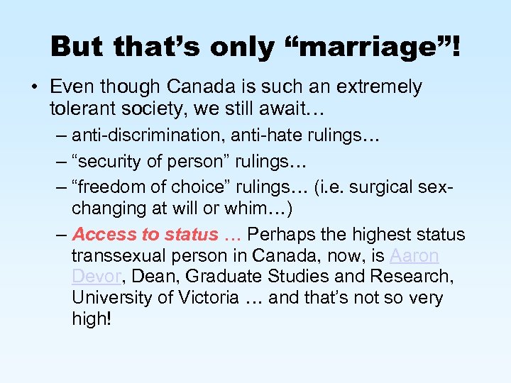 But that’s only “marriage”! • Even though Canada is such an extremely tolerant society,