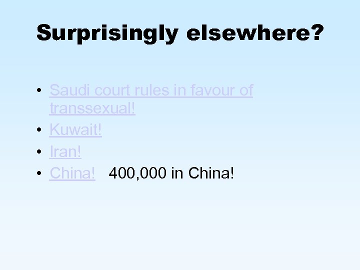 Surprisingly elsewhere? • Saudi court rules in favour of transsexual! • Kuwait! • Iran!