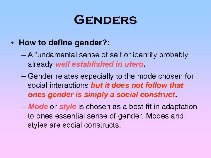 Genders • How to define gender? : – A fundamental sense of self or