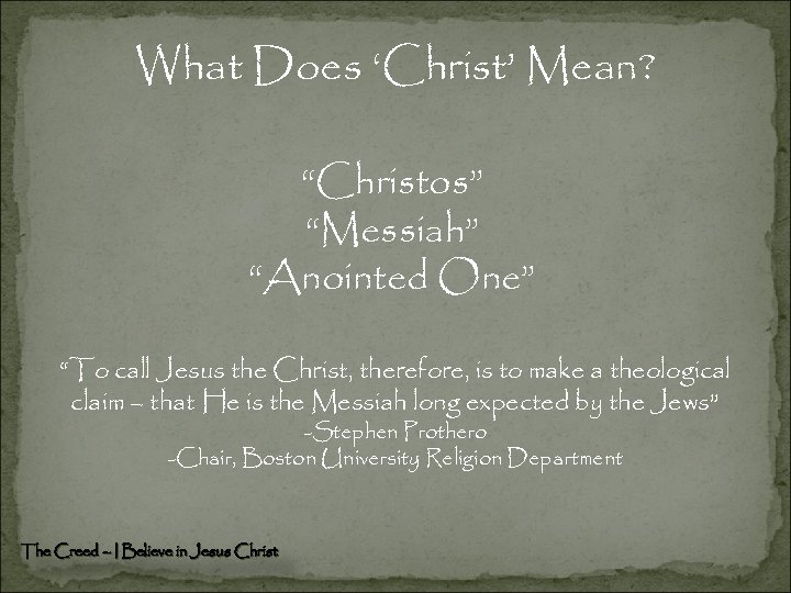 What Does ‘Christ’ Mean? “Christos” “Messiah” “Anointed One” “To call Jesus the Christ, therefore,