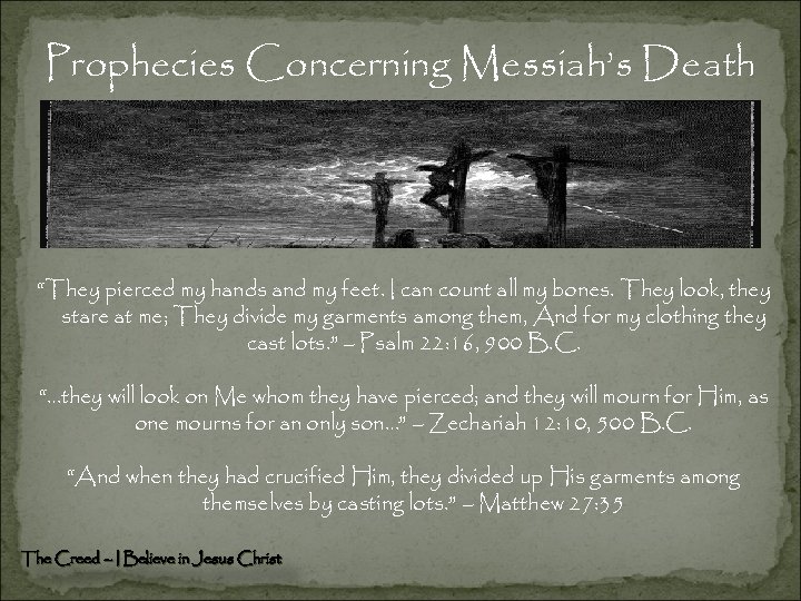 Prophecies Concerning Messiah’s Death “They pierced my hands and my feet. I can count