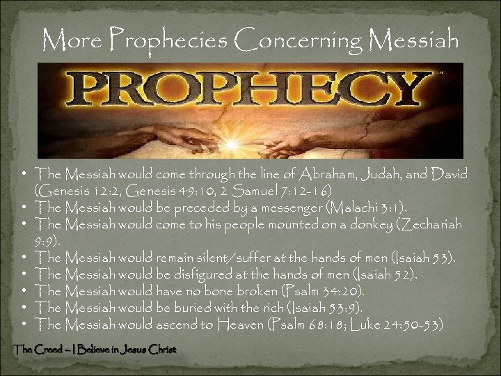 More Prophecies Concerning Messiah • The Messiah would come through the line of Abraham,