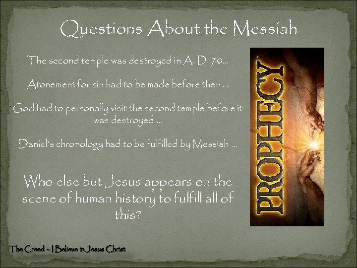 Questions About the Messiah The second temple was destroyed in A. D. 70… Atonement