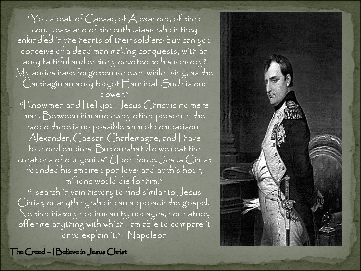 "You speak of Caesar, of Alexander, of their conquests and of the enthusiasm which