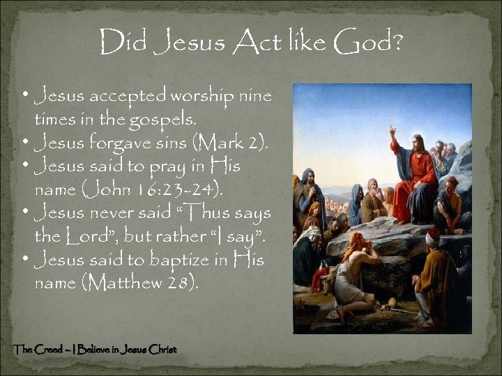 Did Jesus Act like God? • Jesus accepted worship nine times in the gospels.