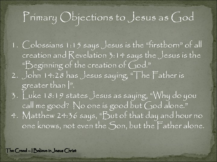 Primary Objections to Jesus as God 1. Colossians 1: 15 says Jesus is the