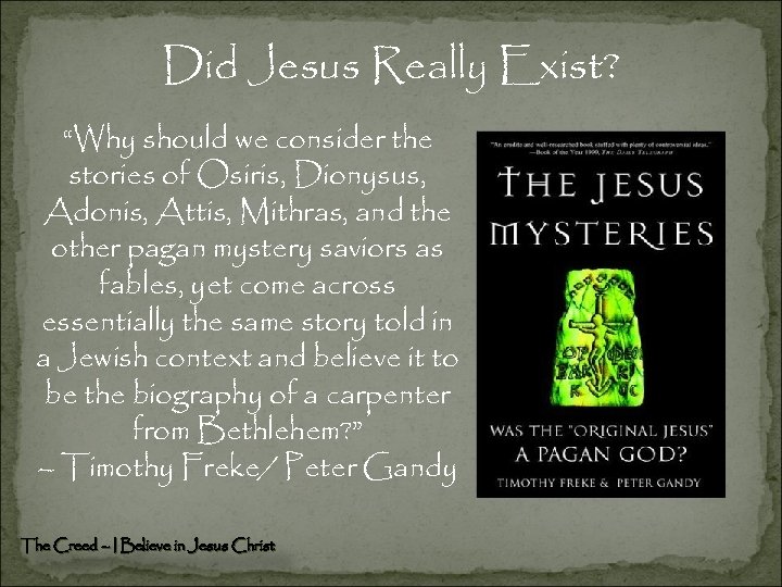 Did Jesus Really Exist? “Why should we consider the stories of Osiris, Dionysus, Adonis,