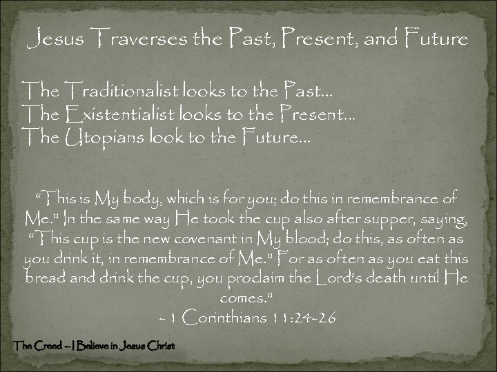 Jesus Traverses the Past, Present, and Future The Traditionalist looks to the Past… The