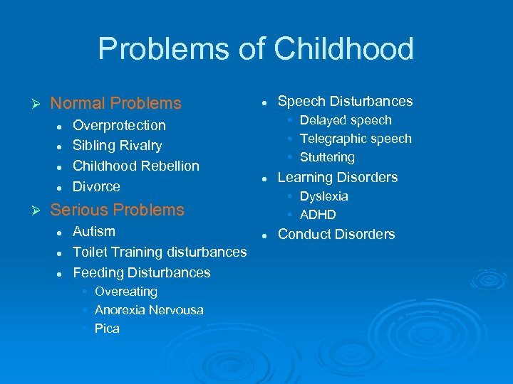 Problems of Childhood Ø Normal Problems l l Ø Overprotection Sibling Rivalry Childhood Rebellion