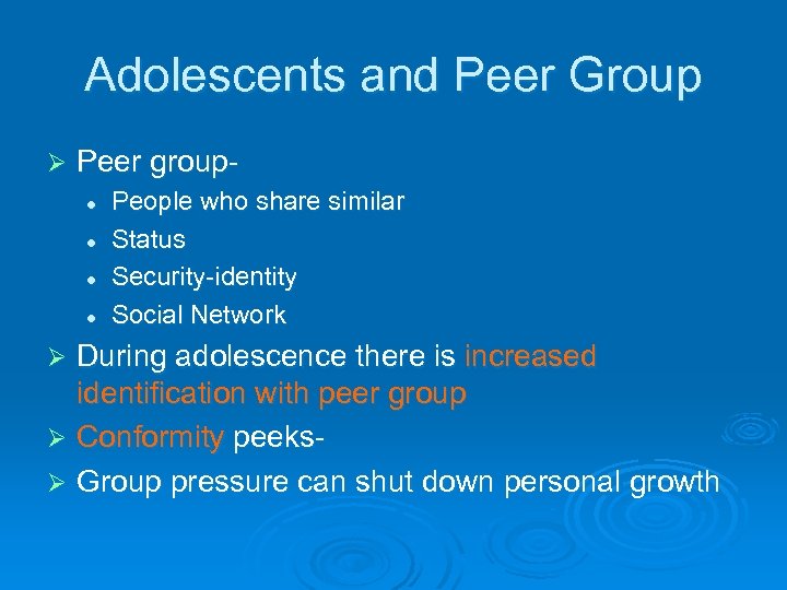 Adolescents and Peer Group Ø Peer groupl l People who share similar Status Security-identity