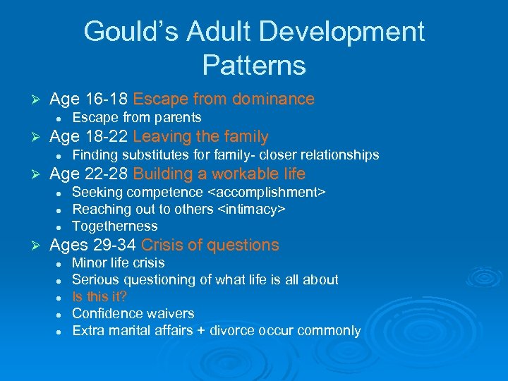 Gould’s Adult Development Patterns Ø Age 16 -18 Escape from dominance l Ø Age