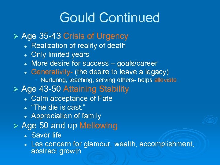 Gould Continued Ø Age 35 -43 Crisis of Urgency l l Realization of reality