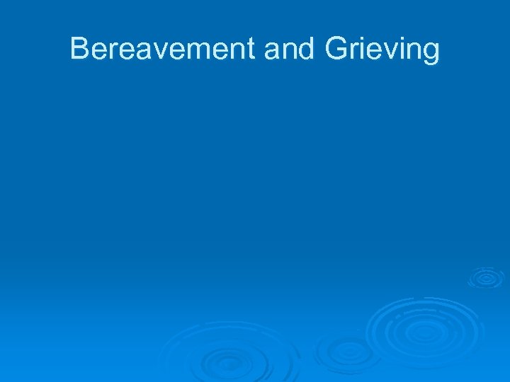 Bereavement and Grieving 